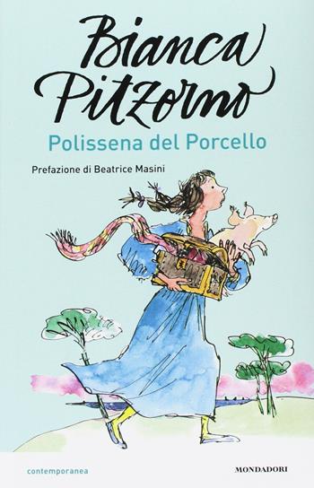 Polissena del Porcello - Bianca Pitzorno - Libro Mondadori 2017, Contemporanea | Libraccio.it