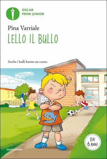 Lello il bullo - Pina Varriale - Libro Mondadori 2017, Oscar primi junior | Libraccio.it