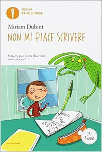 Non mi piace scrivere - Miriam Dubini - Libro Mondadori 2017, Oscar primi junior | Libraccio.it