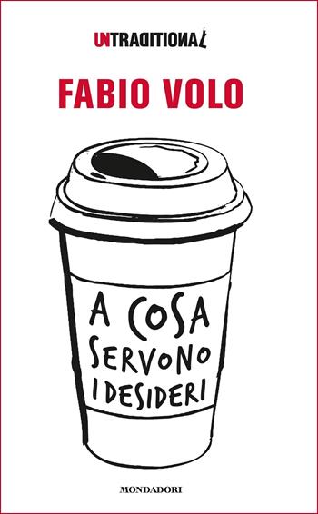 A cosa servono i desideri - Fabio Volo - Libro Mondadori 2016, Arcobaleno | Libraccio.it