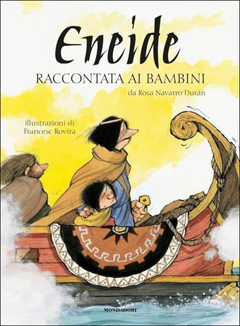 Eneide raccontata ai bambini - Rosa Navarro Durán - Libro Mondadori 2017, Classici illustrati | Libraccio.it