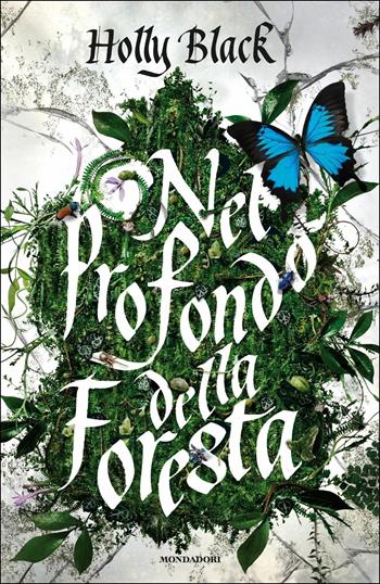 Nel profondo della foresta - Holly Black - Libro Mondadori 2017, Chrysalide | Libraccio.it
