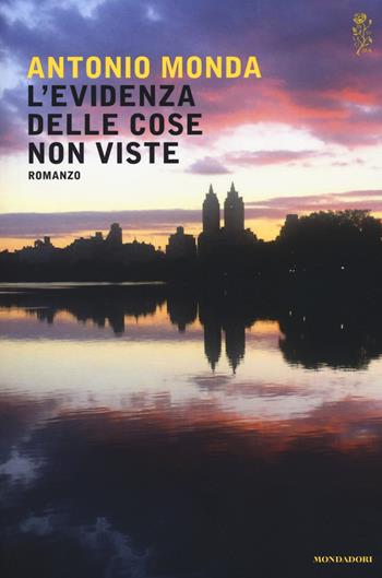 L' evidenza delle cose non viste - Antonio Monda - Libro Mondadori 2017, Scrittori italiani e stranieri | Libraccio.it