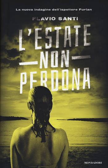 L' estate non perdona - Flavio Santi - Libro Mondadori 2017, Omnibus | Libraccio.it