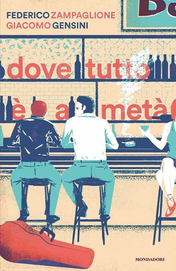 Dove tutto è a metà - Federico Zampaglione, Giacomo Gensini - Libro Mondadori 2017, Omnibus | Libraccio.it