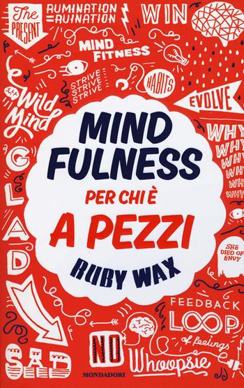 Mindfulness per chi è a pezzi - Ruby Wax - Libro Mondadori 2017, Ingrandimenti | Libraccio.it