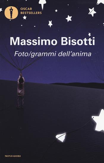 Foto/grammi dell'anima. Libere (im)perfezioni - Massimo Bisotti - Libro Mondadori 2016, Oscar bestsellers | Libraccio.it