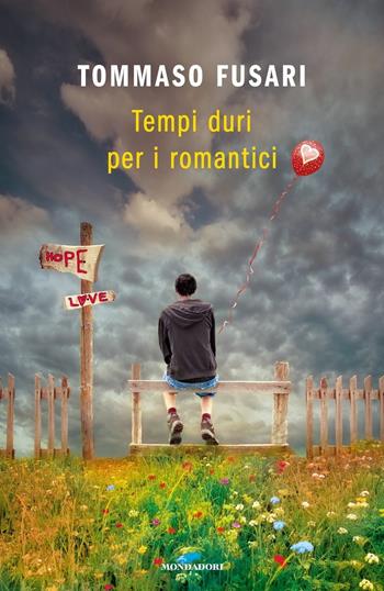 Tempi duri per i romantici - Tommaso Fusari - Libro Mondadori 2017, Chrysalide | Libraccio.it