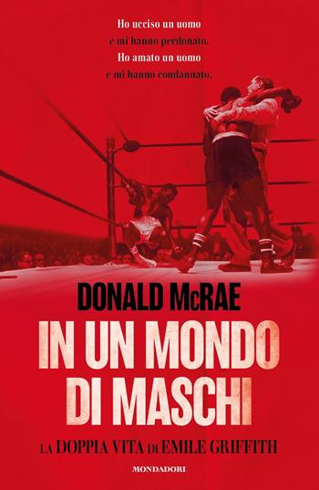 In un mondo di maschi. La doppia vita di Emile Griffith - Donald McRae - Libro Mondadori 2022, Vivavoce | Libraccio.it