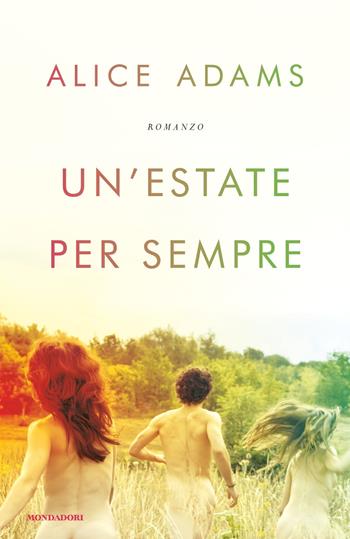 Un' estate per sempre - Alice Adams - Libro Mondadori 2017, Omnibus | Libraccio.it
