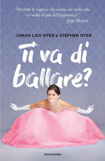 Ti va di ballare? - Jonah Lisa Dyer, Stephen Dyer - Libro Mondadori 2017, Chrysalide | Libraccio.it