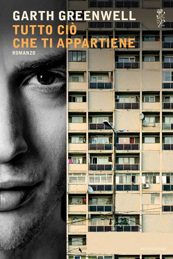 Tutto ciò che ti appartiene - Garth Greenwell - Libro Mondadori 2017, Scrittori italiani e stranieri | Libraccio.it
