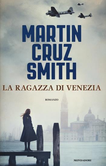 La ragazza di Venezia - Martin Cruz Smith - Libro Mondadori 2017, Omnibus | Libraccio.it