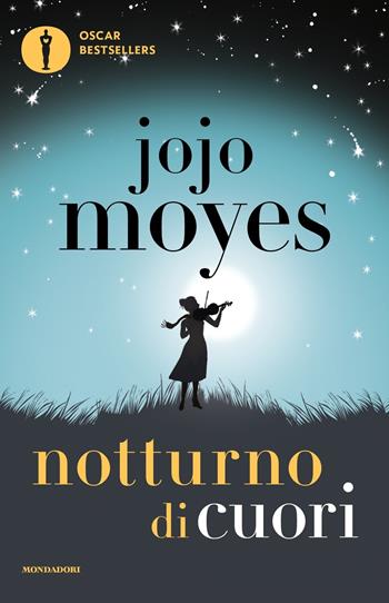Notturno di cuori - Jojo Moyes - Libro Mondadori 2017, Oscar bestsellers | Libraccio.it