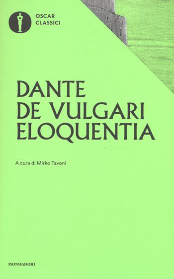 De vulgari eloquentia - Dante Alighieri - Libro Mondadori 2017, Oscar classici | Libraccio.it