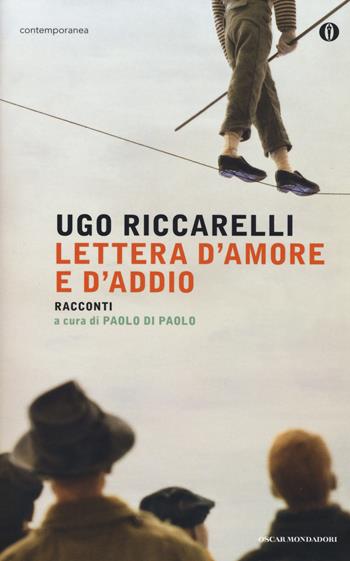 Lettera d'amore e d'addio - Ugo Riccarelli - Libro Mondadori 2017, Oscar contemporanea | Libraccio.it