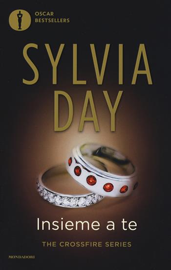 Insieme a te. The crossfire series. Vol. 5 - Sylvia Day - Libro Mondadori 2017, Oscar bestsellers | Libraccio.it