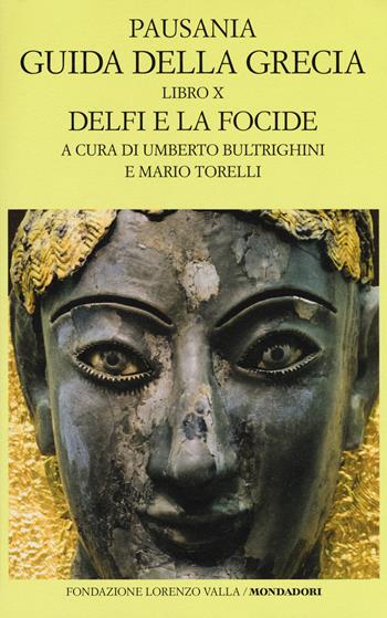 Guida della Grecia. Testo greco a fronte. Vol. 10: Delfi e la Focide. - Pausania - Libro Mondadori 2017, Scrittori greci e latini | Libraccio.it