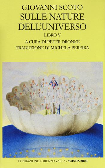 Sulle nature dell'universo. Testo latino a fronte. Vol. 5 - Giovanni Scoto Eriugena - Libro Mondadori 2017, Scrittori greci e latini | Libraccio.it