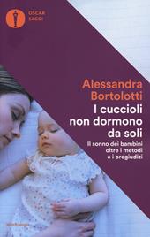 I cuccioli non dormono da soli. Il sonno dei bambini oltre i metodi e i pregiudizi