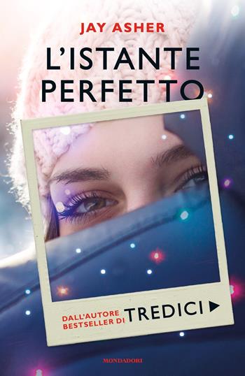 L' istante perfetto - Jay Asher - Libro Mondadori 2018, Chrysalide | Libraccio.it