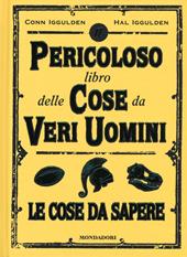 Il pericoloso libro delle cose da veri uomini. Le cose da sapere