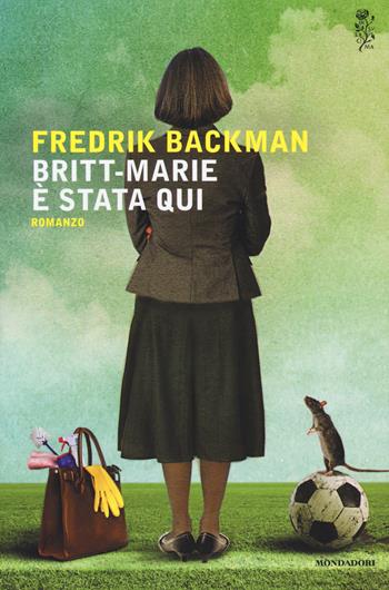Britt-Marie è stata qui - Fredrik Backman - Libro Mondadori 2017, Scrittori italiani e stranieri | Libraccio.it