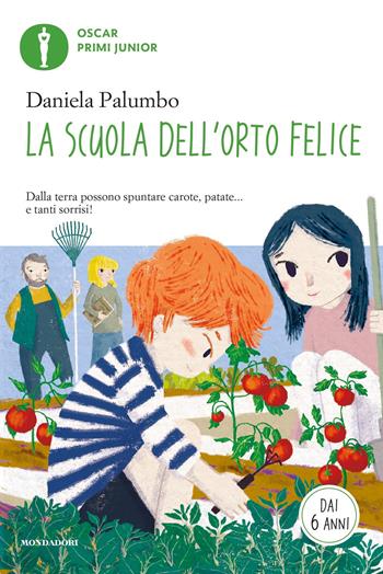 La scuola dell'orto felice - Daniela Palumbo - Libro Mondadori 2017, Oscar primi junior | Libraccio.it