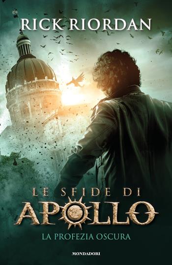 La profezia oscura. Le sfide di Apollo. Vol. 2 - Rick Riordan - Libro Mondadori 2017, I Grandi | Libraccio.it