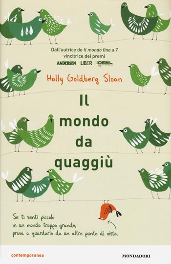 mondo da quaggiù - Holly Goldberg Sloan - Libro Mondadori 2017, Contemporanea | Libraccio.it