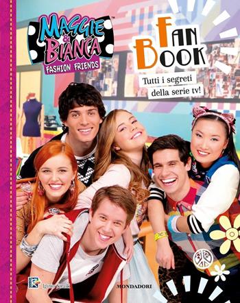 Fan Book. Maggie & Bianca. Fashion Friends. Ediz. a colori  - Libro Mondadori 2017 | Libraccio.it