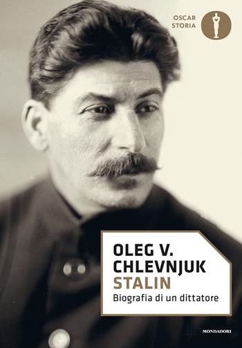 Stalin. Biografia di un dittatore - Oleg V. Chlevnjuk - Libro Mondadori 2017, Oscar storia | Libraccio.it