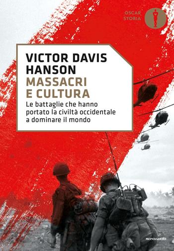 Massacri e cultura. Le battaglie che hanno portato la civiltà occidentale a dominare il mondo - Victor Davis Hanson - Libro Mondadori 2017, Oscar storia | Libraccio.it