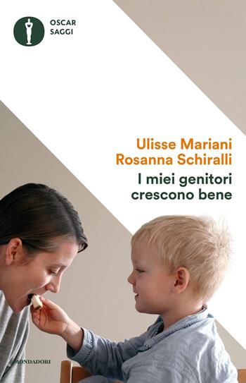 I miei genitori crescono bene - Ulisse Mariani, Rosanna Schiralli - Libro Mondadori 2017, Oscar saggi | Libraccio.it