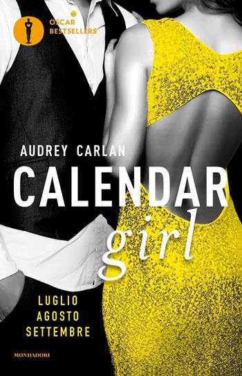 Calendar girl. Luglio, agosto, settembre - Audrey Carlan - Libro Mondadori 2017, Oscar bestsellers | Libraccio.it