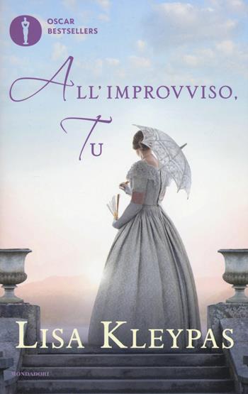 All'improvviso, tu - Lisa Kleypas - Libro Mondadori 2017, Oscar bestsellers | Libraccio.it
