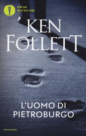 L' uomo di Pietroburgo - Ken Follett - Libro Mondadori 2017, Oscar bestsellers | Libraccio.it