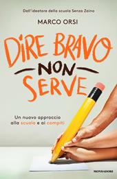 Dire bravo non serve. Un nuovo approccio alla scuola e ai compiti