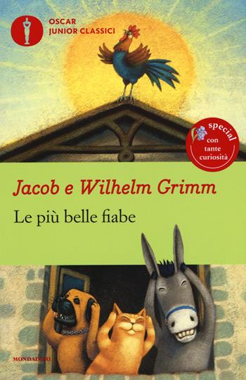Le più belle fiabe - Jacob Grimm, Wilhelm Grimm - Libro Mondadori 2017, Oscar junior classici | Libraccio.it