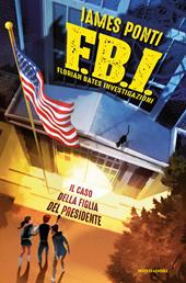 Il caso della figlia del Presidente. F.B.I. Florian Bates Investigazioni. Vol. 2