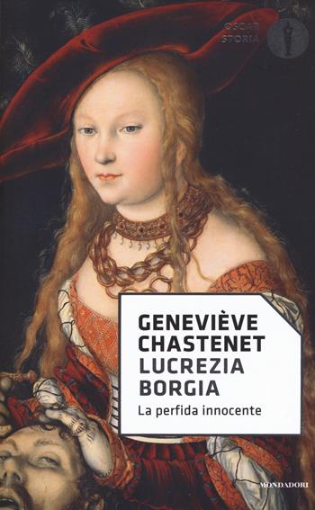 Lucrezia Borgia. La perfida innocente - Geneviève Chastenet - Libro Mondadori 2017, Oscar storia | Libraccio.it