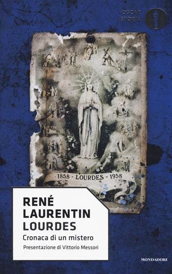 Lourdes. Cronaca di un mistero - René Laurentin - Libro Mondadori 2017, Oscar storia | Libraccio.it