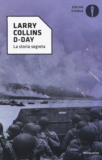 D-Day. La storia segreta - Larry Collins - Libro Mondadori 2017, Oscar storia | Libraccio.it