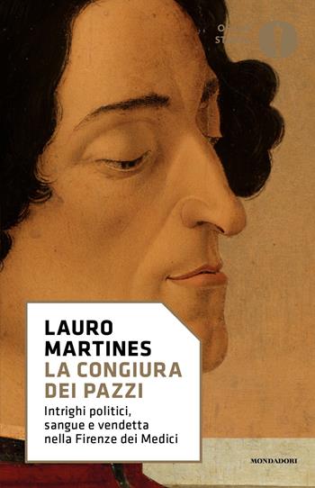 La congiura dei Pazzi. Intrighi politici, sangue e vendetta nella Firenze dei Medici - Lauro Martines - Libro Mondadori 2022, Nuovi oscar storia | Libraccio.it
