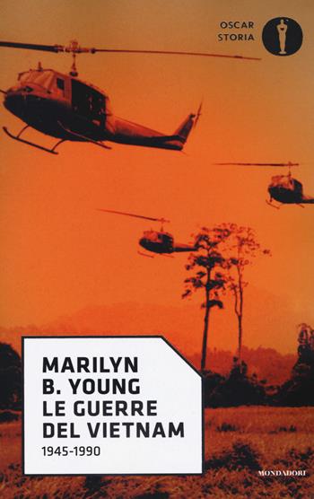 Le guerre del Vietnam. 1945-1990 - Marilyn B. Young - Libro Mondadori 2017, Oscar storia | Libraccio.it