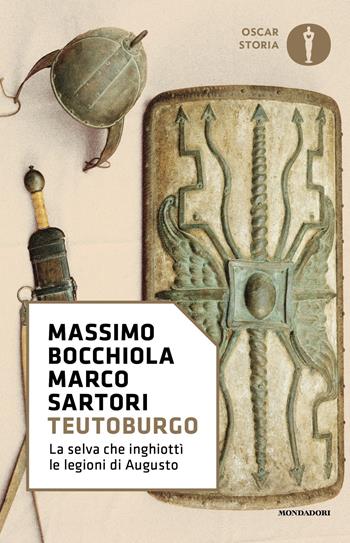 Teutoburgo. La selva che inghiottì le legioni di Augusto - Massimo Bocchiola, Marco Sartori - Libro Mondadori 2017, Nuovi oscar storia | Libraccio.it