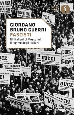 Fascisti. Gli italiani di Mussolini. Il regime degli italiani - Giordano Bruno Guerri - Libro Mondadori 2017, Nuovi oscar storia | Libraccio.it