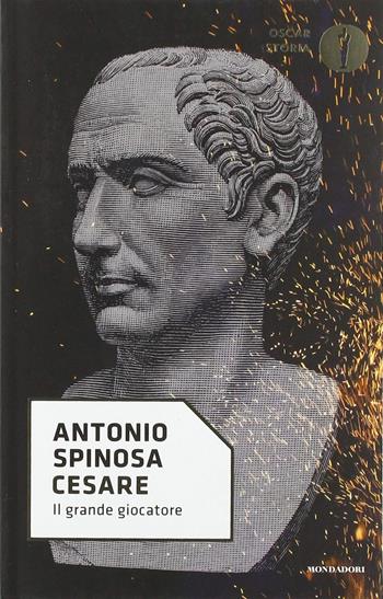 Cesare. Il grande giocatore - Antonio Spinosa - Libro Mondadori 2018, Nuovi oscar storia | Libraccio.it