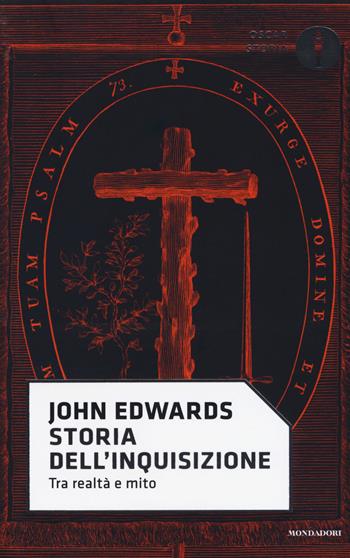 Storia dell'Inquisizione - John Edwards - Libro Mondadori 2017, Oscar storia | Libraccio.it