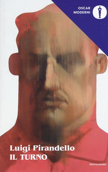 Il turno - Luigi Pirandello - Libro Mondadori 2017, Oscar moderni | Libraccio.it